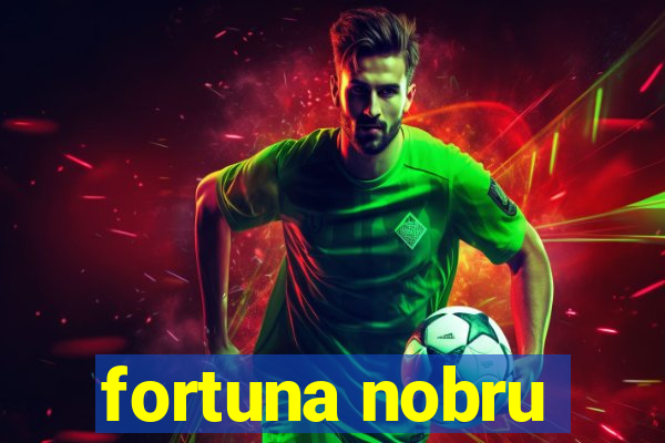 fortuna nobru